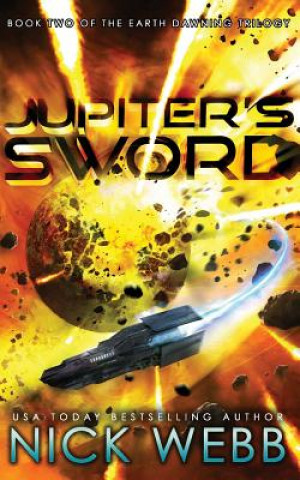 Kniha Jupiter's Sword: Book Two of the Earth Dawning Series Nick Webb