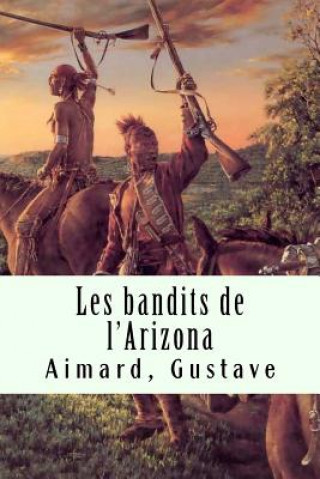 Knjiga Les bandits de l'Arizona Aimard Gustave