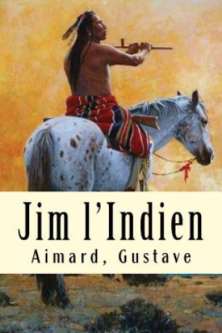 Kniha Jim l'Indien Aimard Gustave