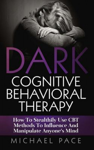 Kniha Dark Cognitive Behavioral Therapy Michael Pace