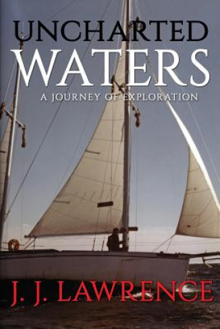 Kniha Uncharted Waters: A Journey of Exploration J J Lawrence