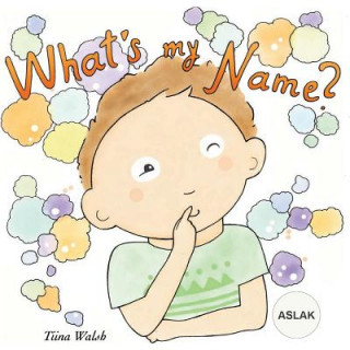 Knjiga What's my name? ASLAK Tiina Walsh