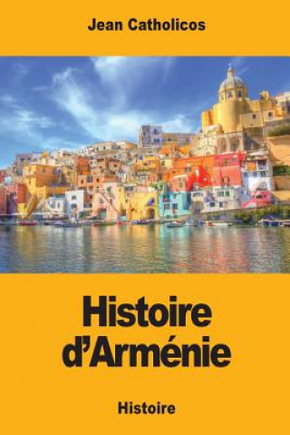 Könyv Histoire d'Arménie Jean Catholicos