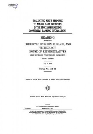 Knjiga Evaluating FDIC's response to major data breaches: is the FDIC safeguarding consumers' banking information? United States Congress