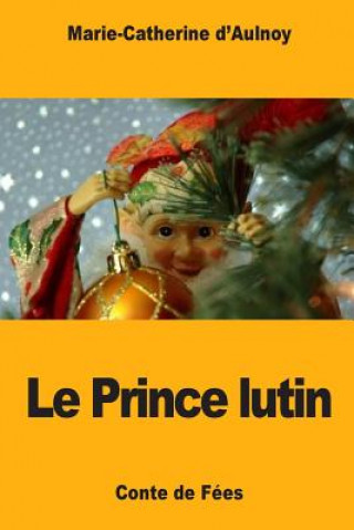 Kniha Le Prince lutin Marie-Catherine d'Aulnoy