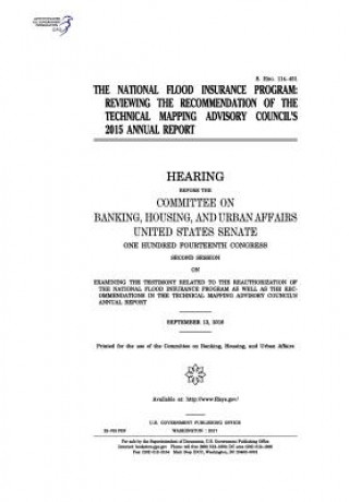 Kniha The National Flood Insurance Program: reviewing the recommendation of the Technical Mapping Advisory Council's 2015 annual report United States Congress