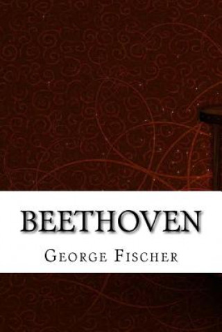 Kniha Beethoven George Alexander Fischer