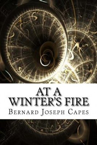 Knjiga At a Winter's Fire Bernard Edward Joseph Capes