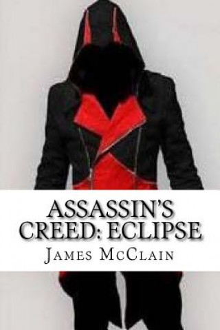 Könyv Assassin's Creed: Eclipse James McClain