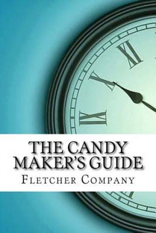 Knjiga The Candy Maker's Guide Fletcher Manufacturing Company