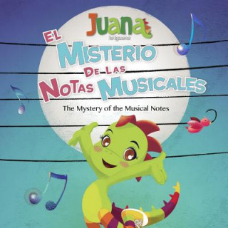 Kniha El Misterio de las Notas Musicales - The Mystery of the Musical Notes (Bilingual Spanish/English) Juana La Iguana LLC