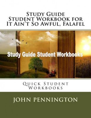 Knjiga Study Guide Student Workbook for It Ain't So Awful, Falafel: Quick Student Workbooks John Pennington