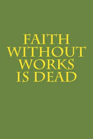 Kniha Faith Without Works Is Dead Miller's Market