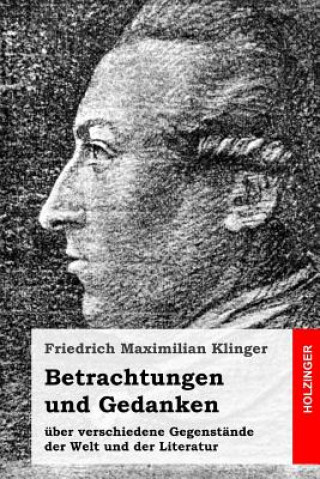 Książka Betrachtungen und Gedanken: über verschiedene Gegenstände der Welt und der Literatur Friedrich Maximilian Klinger