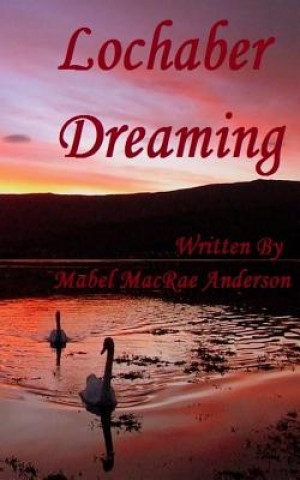 Книга Lochaber Dreaming Mabel MacRae Anderson