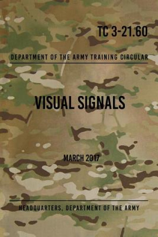 Kniha TC 3-21.60 Visual Signals: March 2017 Headquarters Department of The Army
