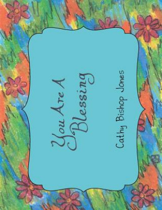 Книга You Are A Blessing Cathy Bishop Jones