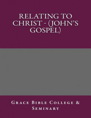 Carte Relating to Christ - (John's Gospel) Grace Bible College