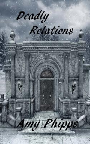 Kniha Deadly Relations: The Undertaker's Daughters Series Amy Phipps