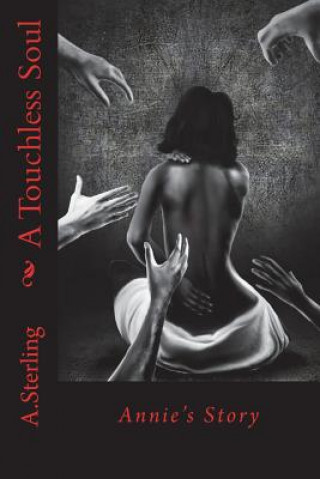 Knjiga A Touchless Soul: Annie's Story Annette J Sterling