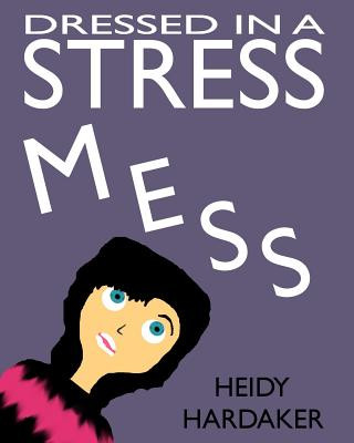 Könyv Dressed in a Stress Mess Heidy Hardaker