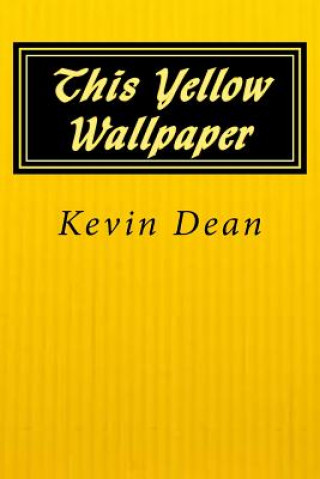 Könyv This Yellow Wallpaper MR Kevin Dean