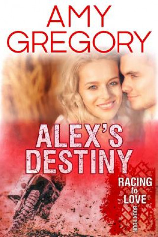 Könyv Alex's Destiny: Second Edition Amy Gregory