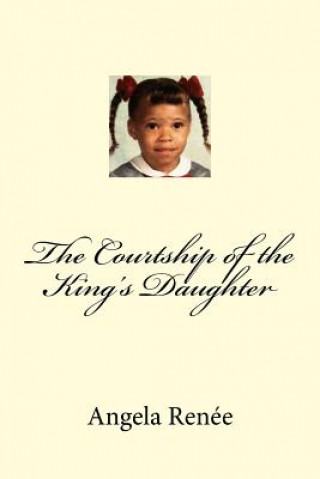 Книга The Courtship of the King's Daughter Angela Renee