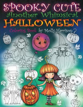 Könyv Spooky Cute - Another Whimsical Halloween Coloring Book Molly Harrison
