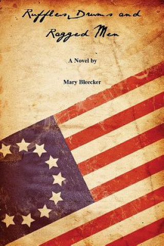 Knjiga Ruffles, Drums, and Ragged Men Mary Noel Bleecker