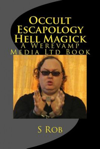 Knjiga Occult Escapology Hell Magick S Rob