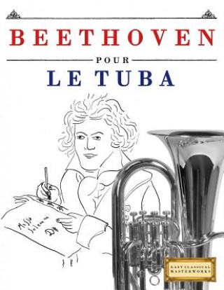 Kniha Beethoven Pour Le Tuba: 10 Pi Easy Classical Masterworks