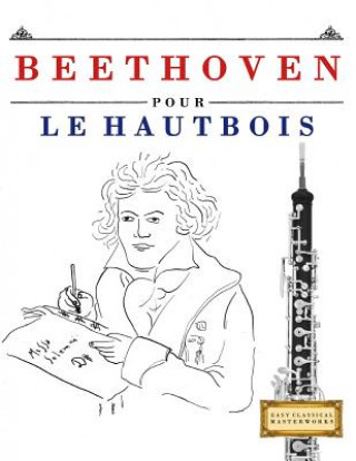 Knjiga Beethoven Pour Le Hautbois: 10 Pi Easy Classical Masterworks