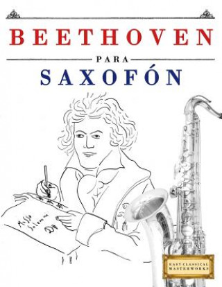 Kniha Beethoven Para Saxof Easy Classical Masterworks