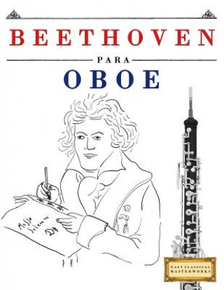 Könyv Beethoven Para Oboe: 10 Piezas F Easy Classical Masterworks