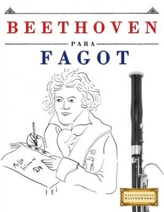Carte Beethoven Para Fagot: 10 Piezas F Easy Classical Masterworks