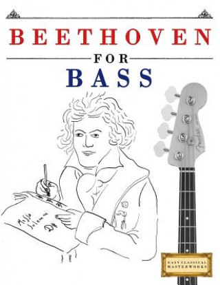 Carte Beethoven for Bass: 10 Easy Themes for Bass Guitar Beginner Book Easy Classical Masterworks