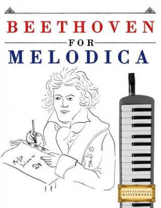 Kniha Beethoven for Melodica: 10 Easy Themes for Melodica Beginner Book Easy Classical Masterworks