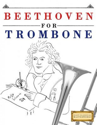 Książka Beethoven for Trombone: 10 Easy Themes for Trombone Beginner Book Easy Classical Masterworks