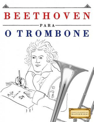 Kniha Beethoven Para O Trombone: 10 Pe Easy Classical Masterworks