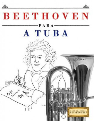 Książka Beethoven para a Tuba: 10 peças fáciles para a Tuba livro para principiantes Easy Classical Masterworks