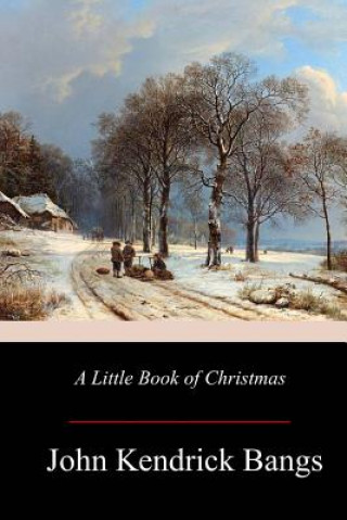 Carte A Little Book of Christmas John Kendrick Bangs