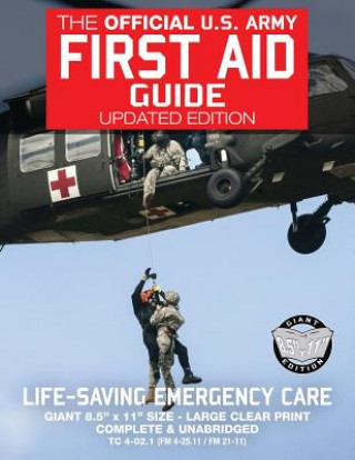 Könyv The Official US Army First Aid Guide - Updated Edition - TC 4-02.1 (FM 4-25.11 /: Giant 8.5" x 11" Size: Large, Clear Print, Complete & Unabridged US Army