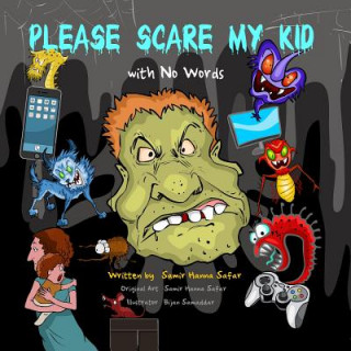 Knjiga Please Scare My Kids: With No Words Samir Hanna Safar