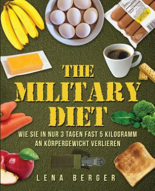 Книга Military Diet: Der neueste Trend für schnellen Abnehmerfolg Lena Berger