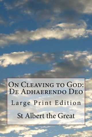 Könyv On Cleaving to God: De Adhaerendo Deo: Large Print Edition St Albert the Great