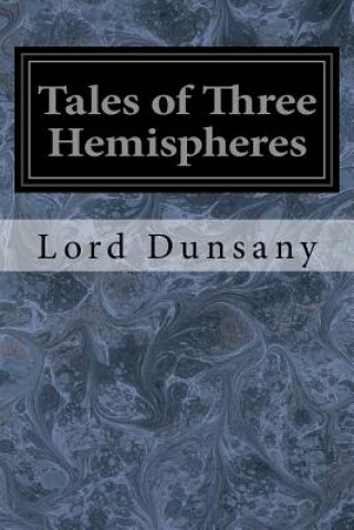 Könyv Tales of Three Hemispheres Lord Dunsany