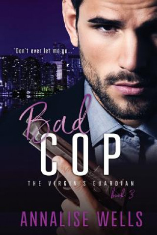 Knjiga Bad Cop Annalise Wells