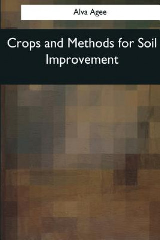 Carte Crops and Methods for Soil Improvement Alva Agee