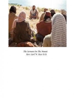 Livre The Sermon On The Mount Rev Carl W Rice D D